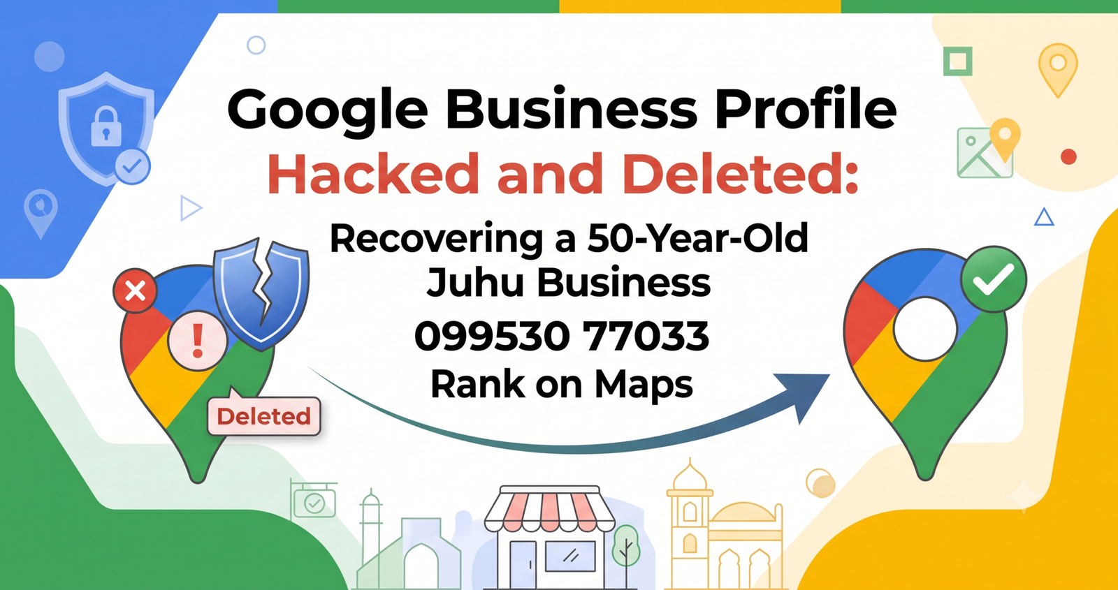 Google Business Profile Hacked and Deleted: Recovering a 50-Year-Old Juhu Business